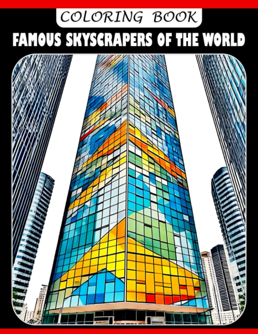 Famous Skyscrapers of the World Coloring Book: A Coloring Book for Young Learners - Discover the World's Tallest Buildings
