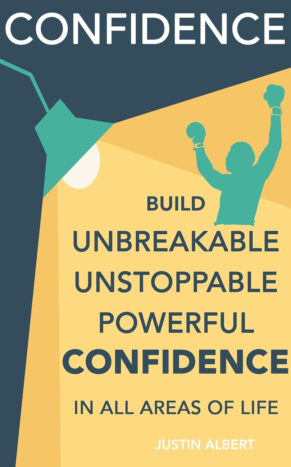 Confidence Build Unbreakable, Unstoppable, Powerful Confidence Boost