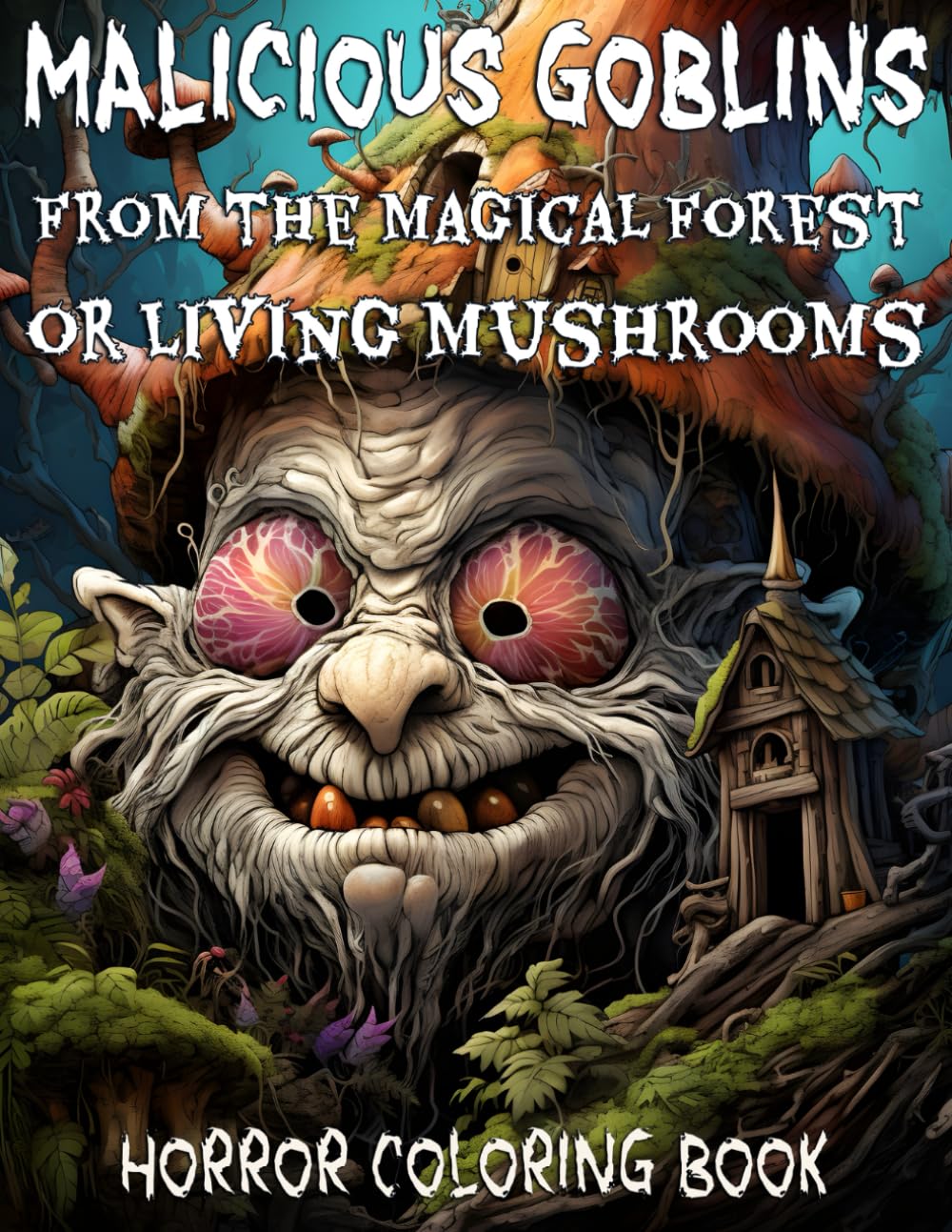 Malicious Goblins from the Magical Forest or Living Mushrooms Horror Coloring Book: Frightful Fantasy Creatures: Goblins, Trolls, Fairies, Evil ... (Magical Creatures of the Enchanted Forest)