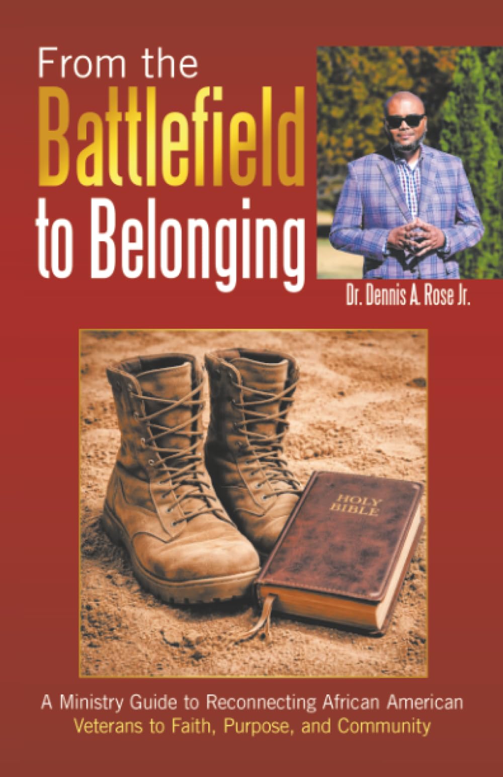 From the Battlefield to Belonging: A Ministry Guide to Reconnecting African American Veterans to Faith, Purpose, and Community