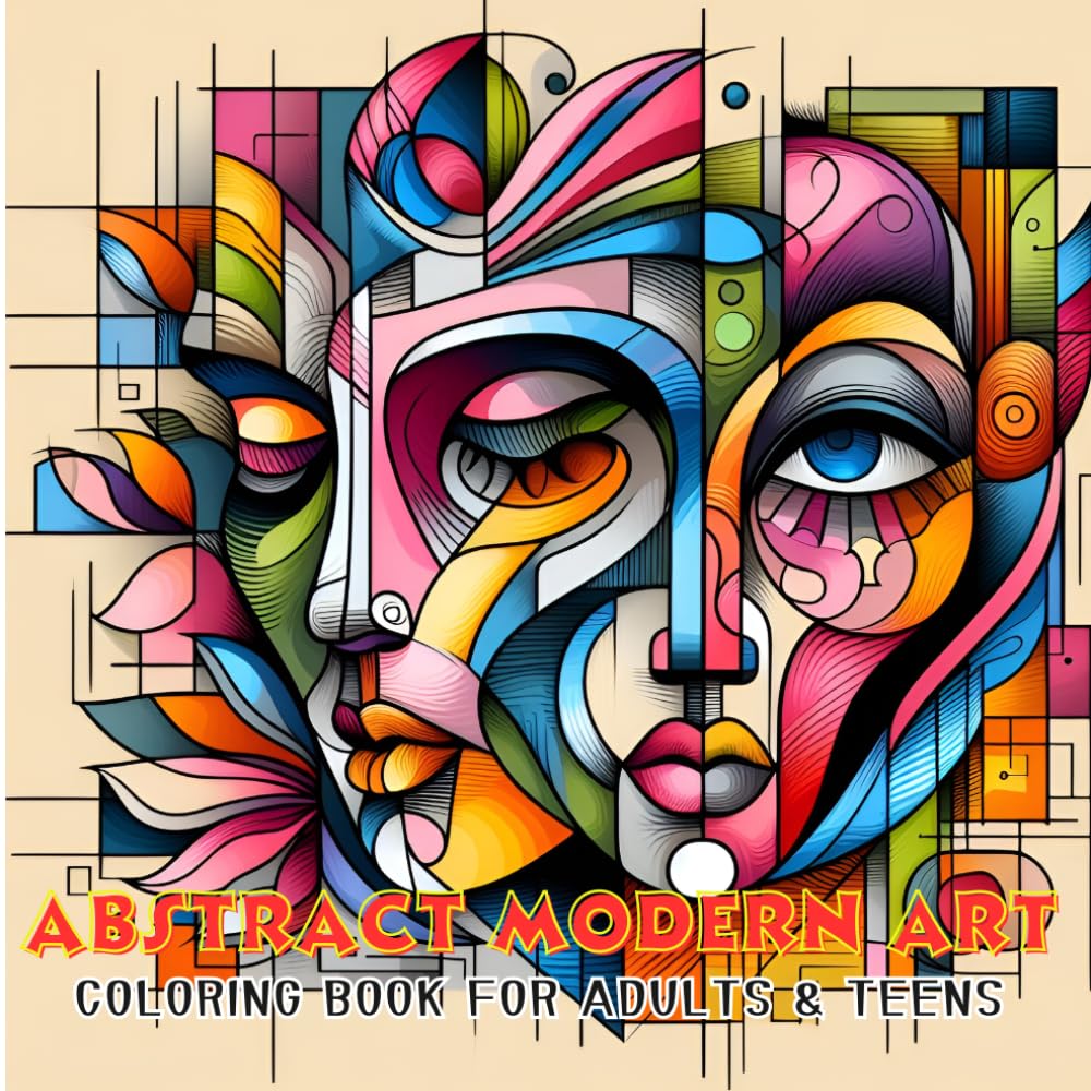 Abstract Modern Art Coloring Book for Adults & Teens: Cubism, Abstract Patterns & Mandala Patterns for Adults for Relaxation!