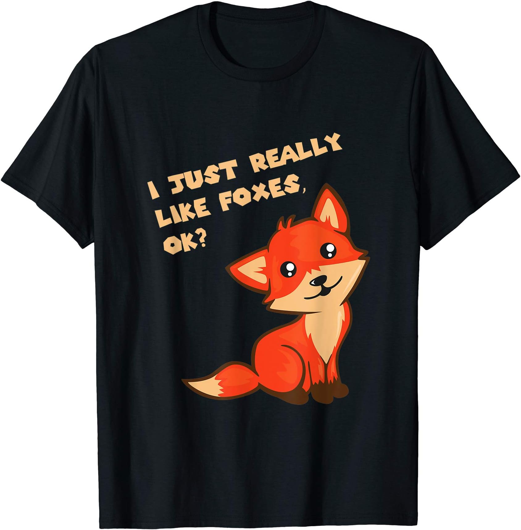 I just really like Foxes, ok? cute and adorable Fox T-Shirt
