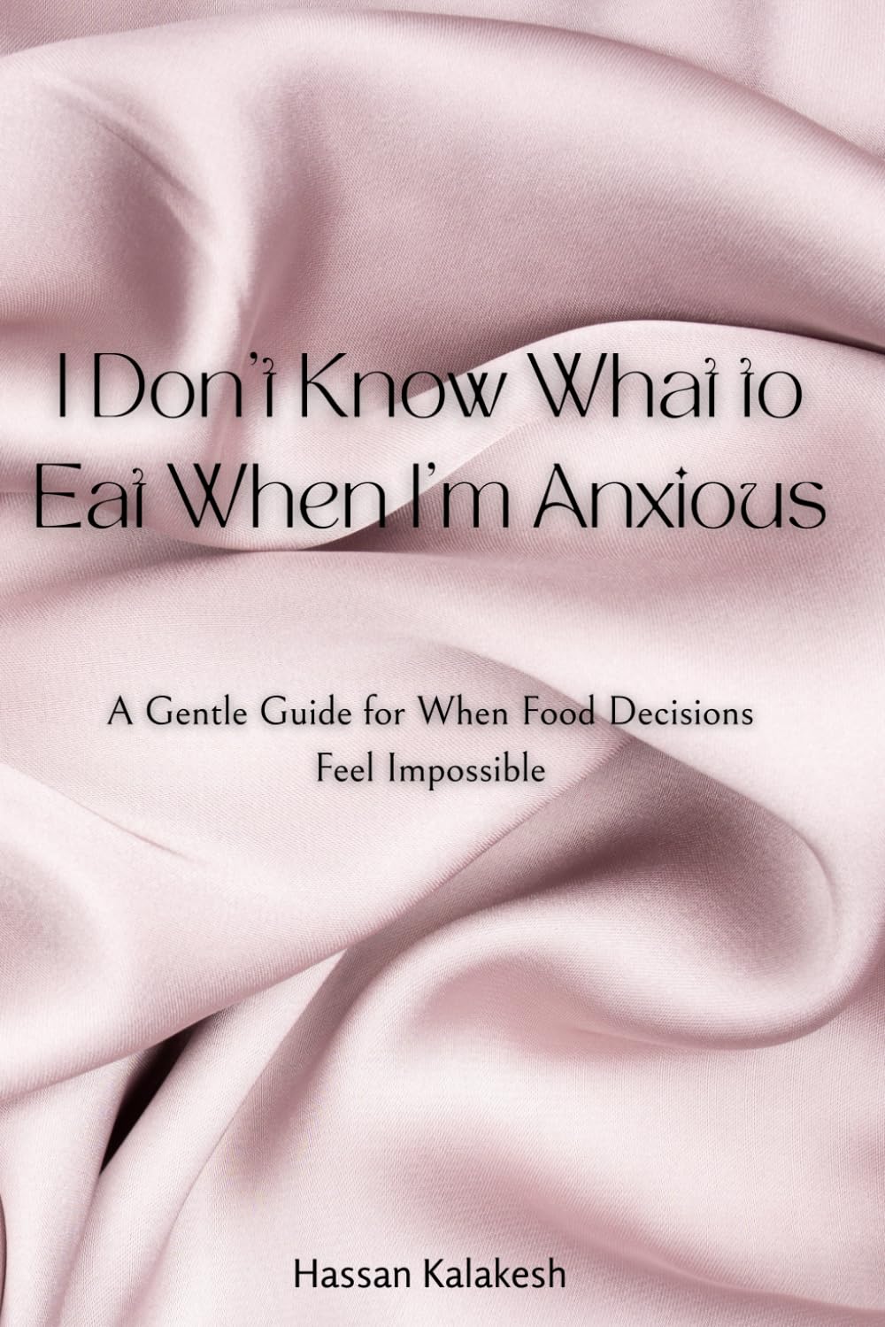 I Don’t Know What to Eat When I’m Anxious: A Gentle Guide for When Food Decisions Feel Impossible