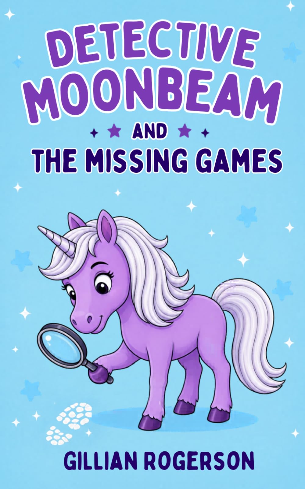 Detective Moonbeam And The Missing Games: 1 (The Detective Moonbeam Mysteries)