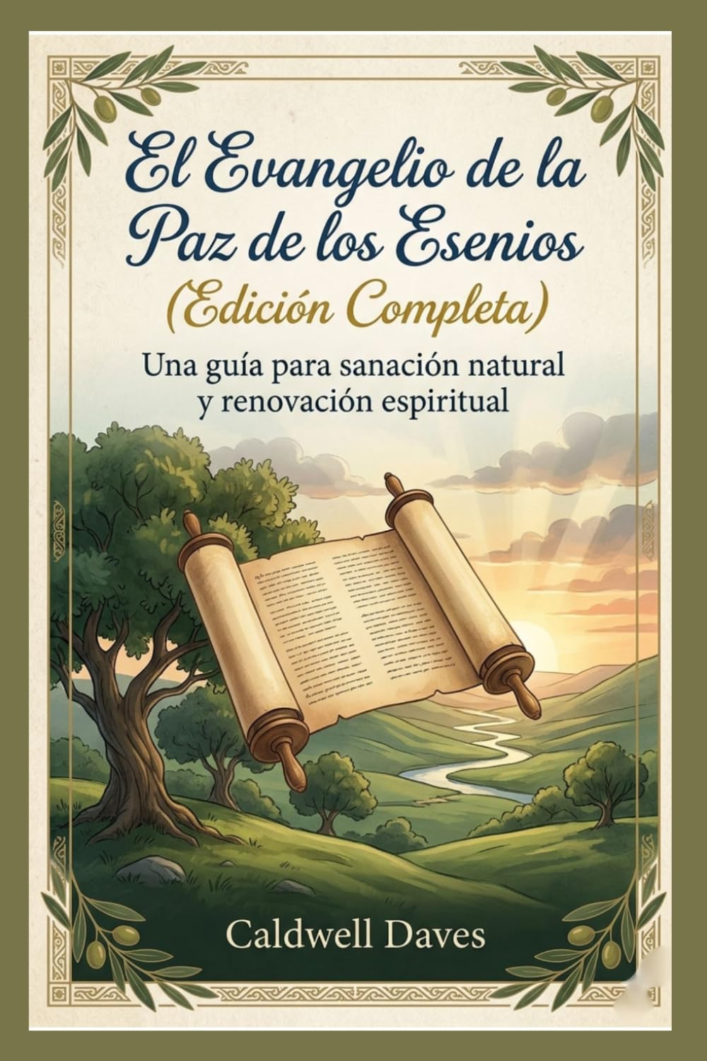 El Evangelio de la Paz de los Esenios (Edición Completa): Una guía para sanación natural y renovación espiritual