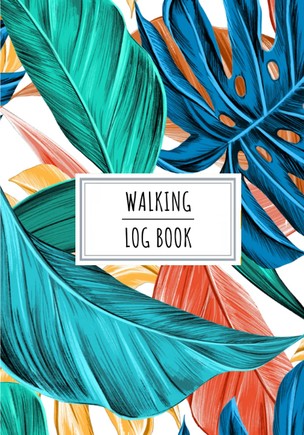 Walking Log Book: Walk Journal To Keep Track and Reviews About Your Walkings Sessions | Record Date, Time, Location, Distance, Weather, Speed, Heart Rate and More On 100 Detailed Sheets