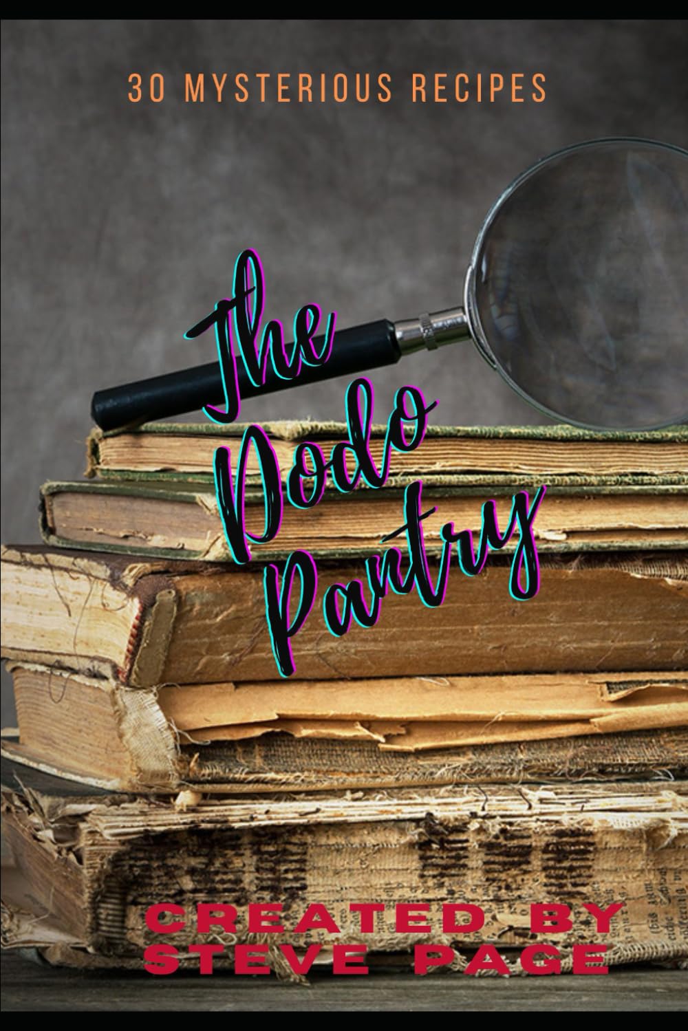 The Dodo Pantry: 30 rare recipe's: 9 (The Mythical or Extinct Pantry)