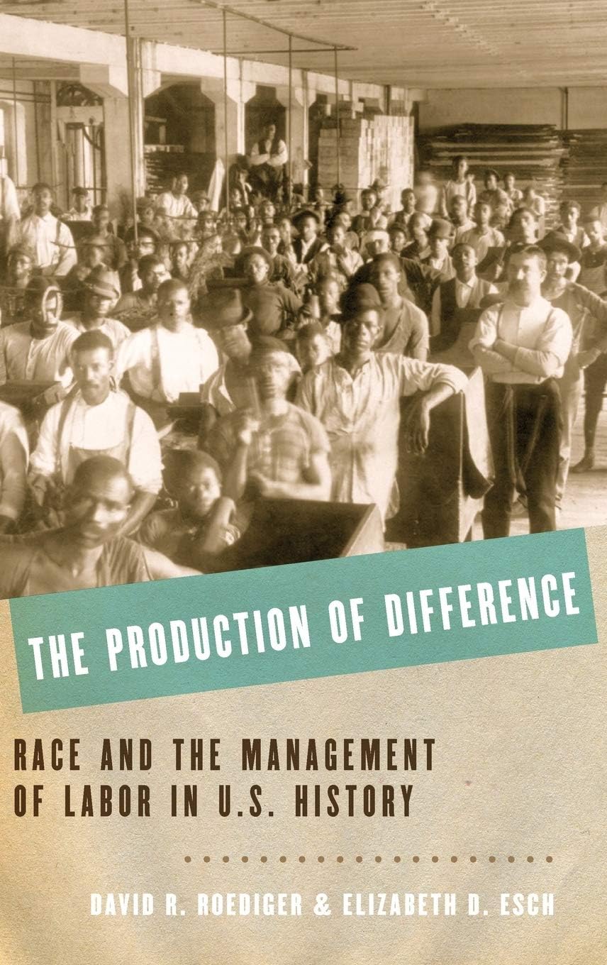 [( The Production of Difference: Race and the Management of Labor in U.S. History )] [by: David R. Roediger] [Jun-2012]