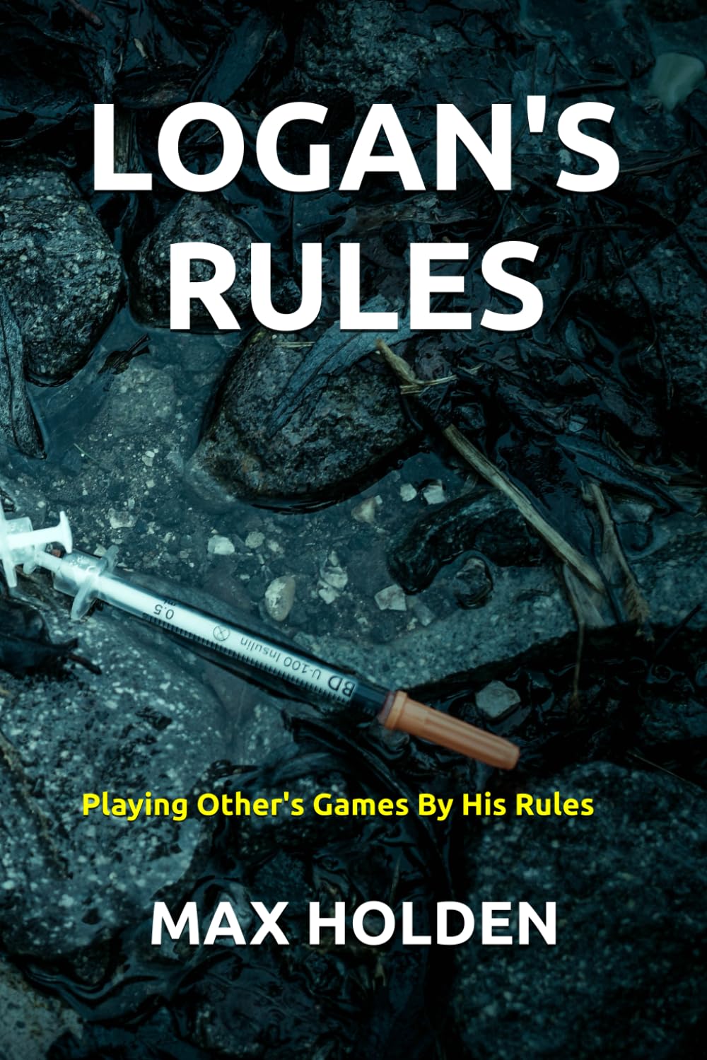 Logan's Rules: Playing Others' Game by his Rules: 1 (Harry Logan)