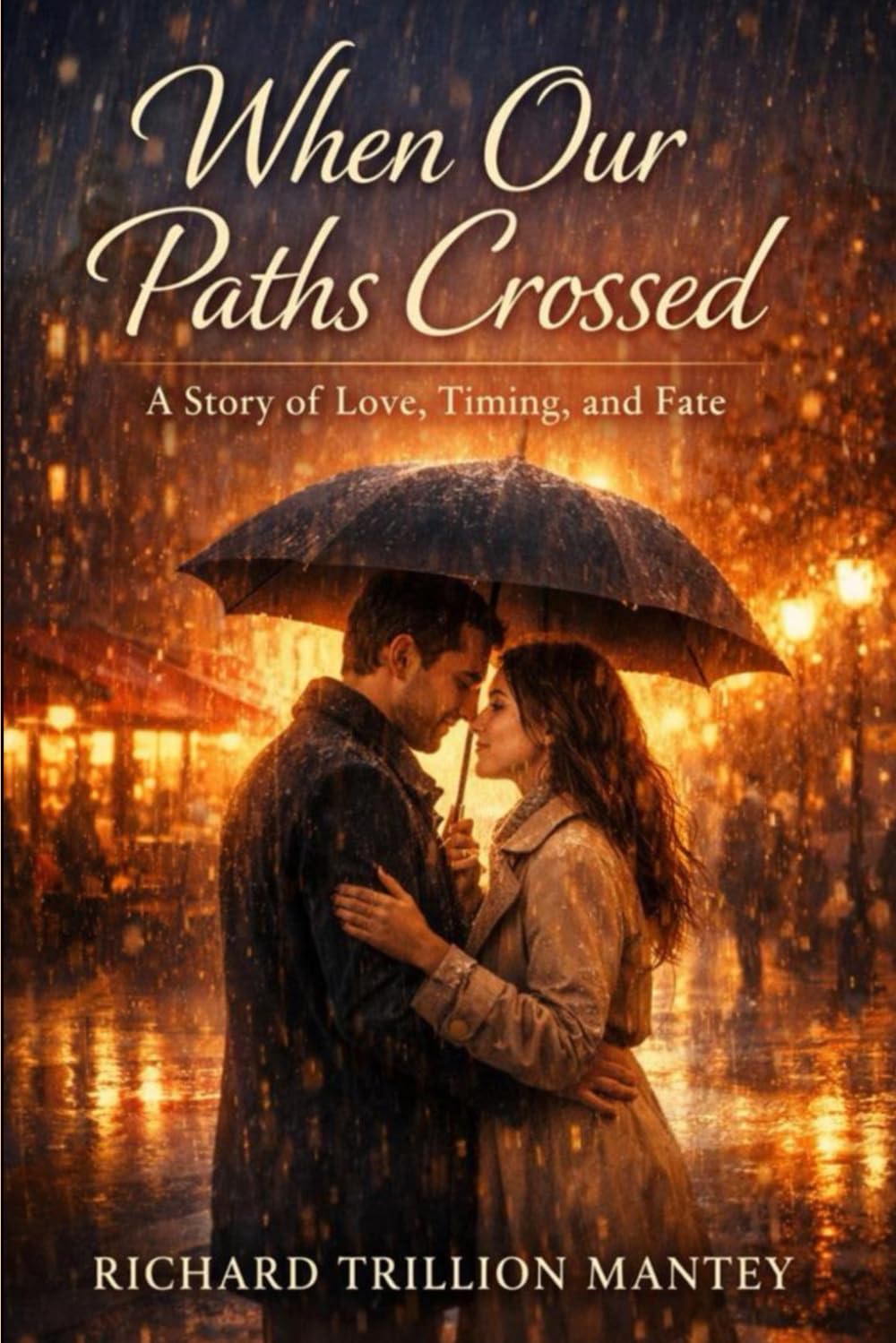 When Our Paths Crossed: A Story of Love, Timing and Fate