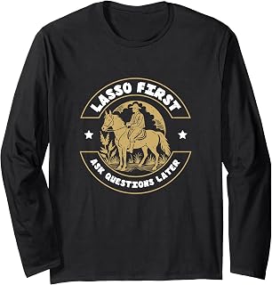 Lasso First Ask Questions Later For Gaucho Argentinian Roots Long Sleeve T-Shirt