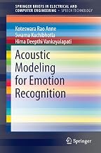Acoustic Modeling for Emotion Recognition (SpringerBriefs in Speech Technology)