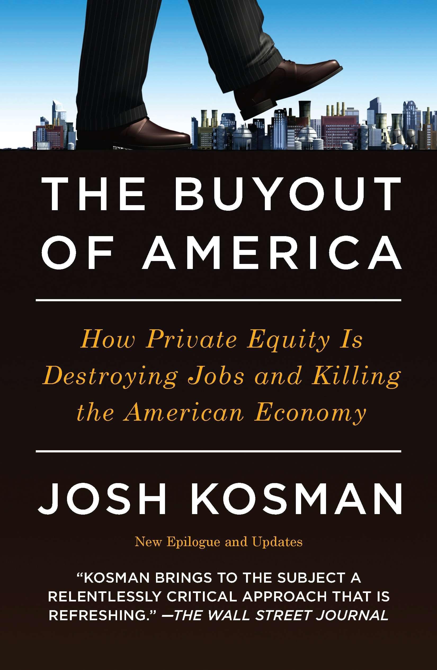 The Buyout Of America: How Private Equity is by Josh Kosman PAPERBACK