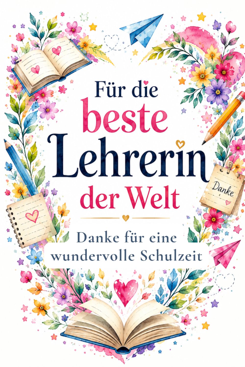 Für die beste Lehrerin der Welt: Danke für eine wundervolle Schulzeit