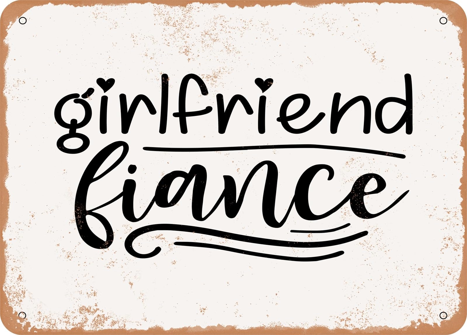 Metal Sign - Girlfriend Fiance - Vintage Look Sign home decor