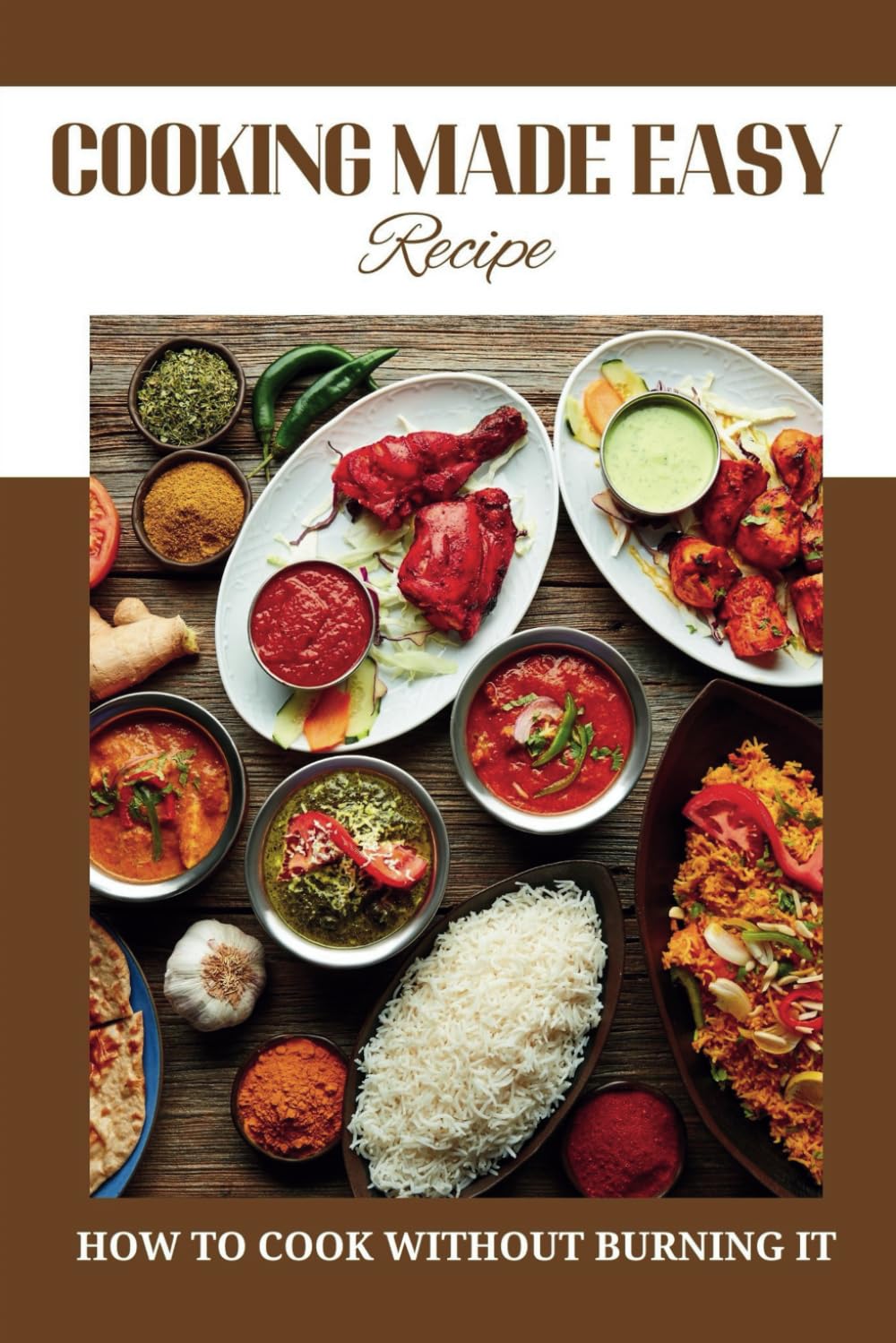 Cooking Made Easy: How To Cook Without Burning It. | Funny Gag Notebook For Chefs, Vegetarians And Adults | Lined Notebook For Gifts Idea | Inches 6 X 9 | Pages 130.|