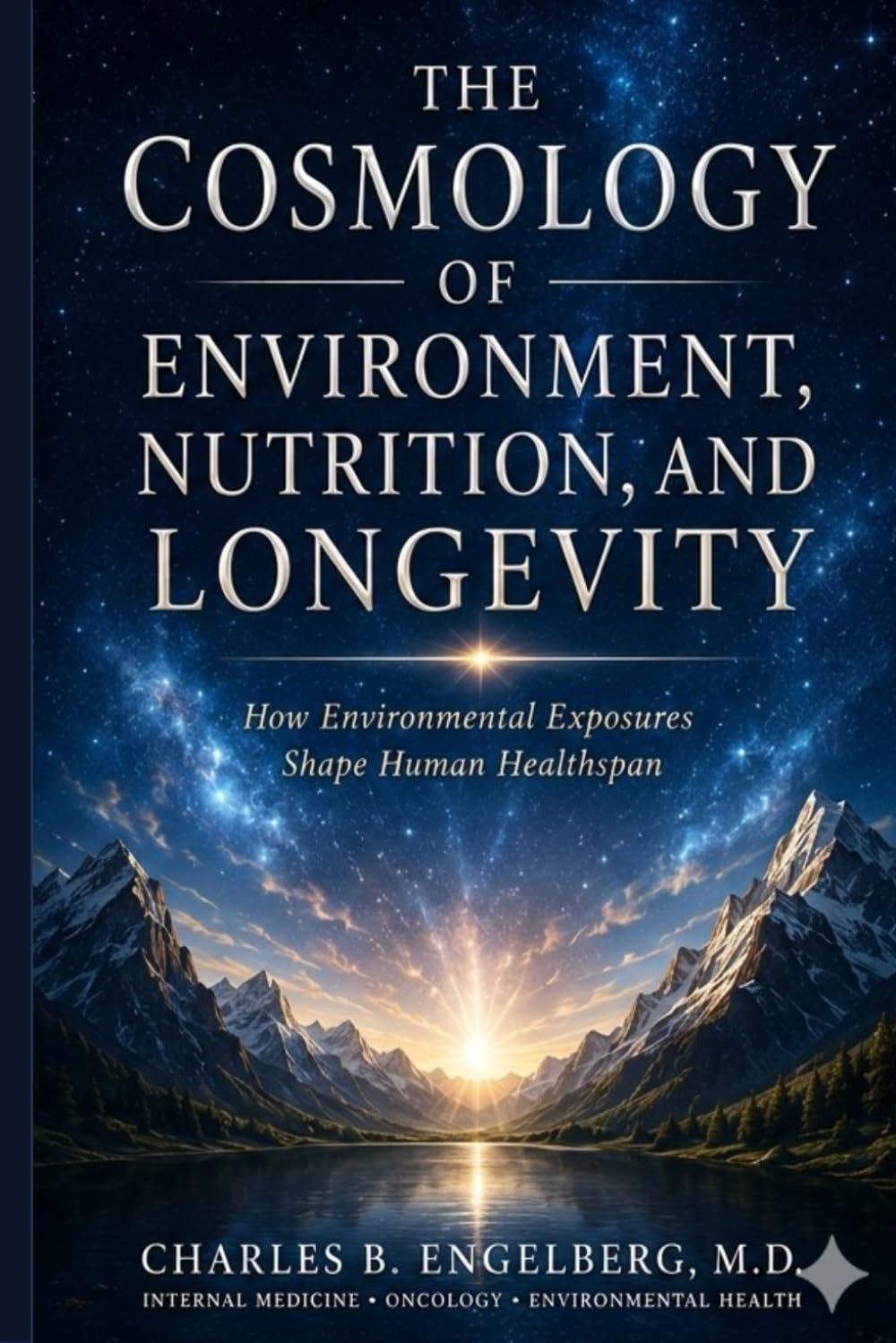 THE COSMOLOGY OF ENVIRONMENT, NUTRITION AND LONGEVITY: Modifiable Determinants of Human Healthspan