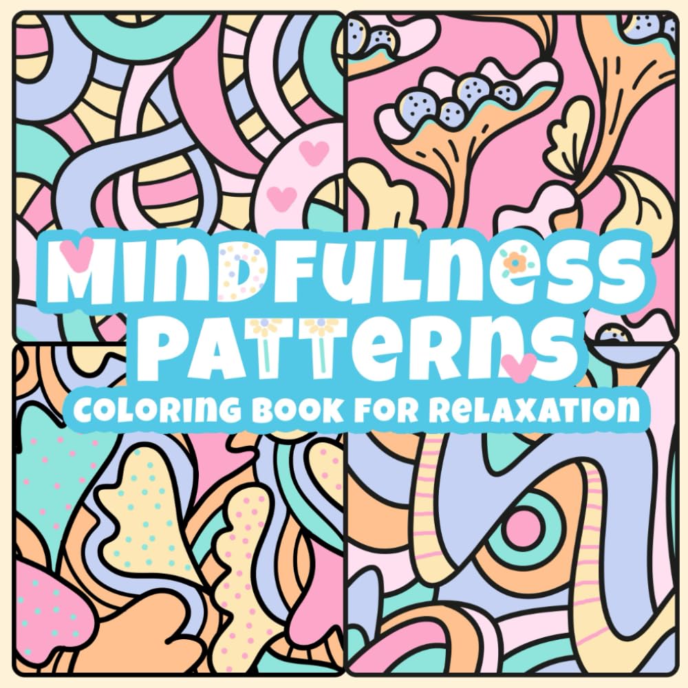 Mindfulness Patterns Coloring Book for Relaxation: 53 Bold and Easy Coloring Pages with Amazing, Hand-drawn Designs for Stress Relief and Creativity (Bold and Easy for All Ages)