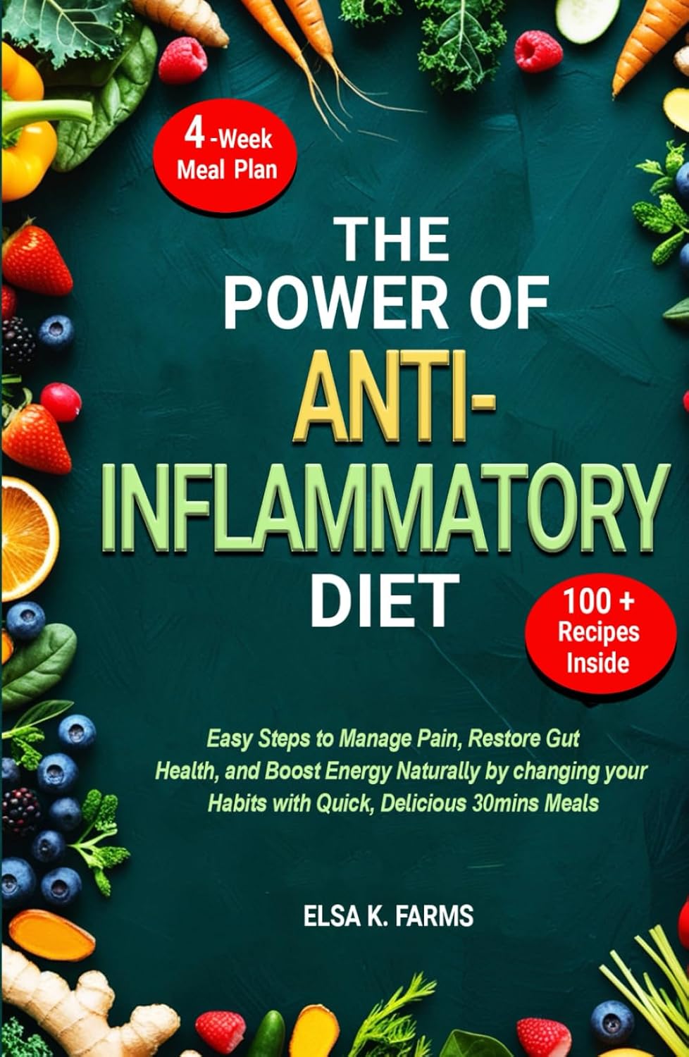 The Power of Anti-Inflammatory Diet: Easy Steps to Manage Pain, Restore Gut Health, and Boost Energy Naturally by changing your Habits with Quick, Delicious 30-minute Meals      Hardcover – February 17, 2025