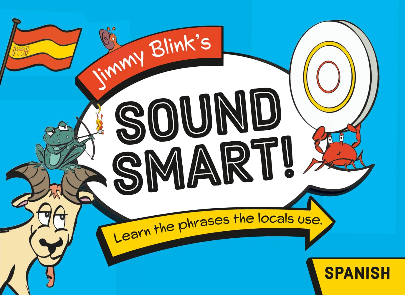 Sound Smart! Spanish: Learn the phrases the locals use. (Jimmy Blink's Sound Smart!)