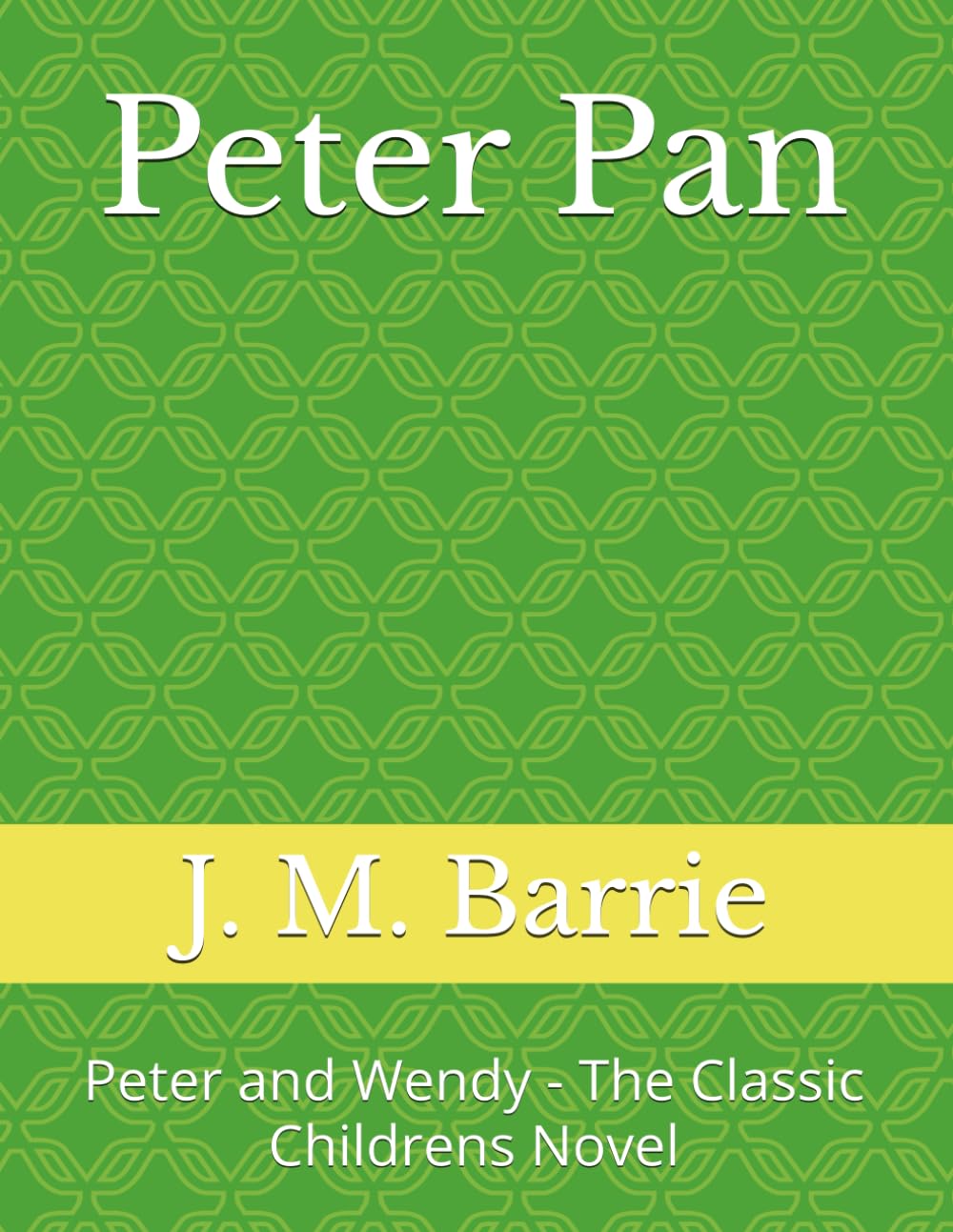Peter Pan: Peter and Wendy - The classic childrens novel