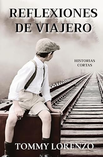 Reflexiones de Viajero: Historias Cortas (Spanish Edition)