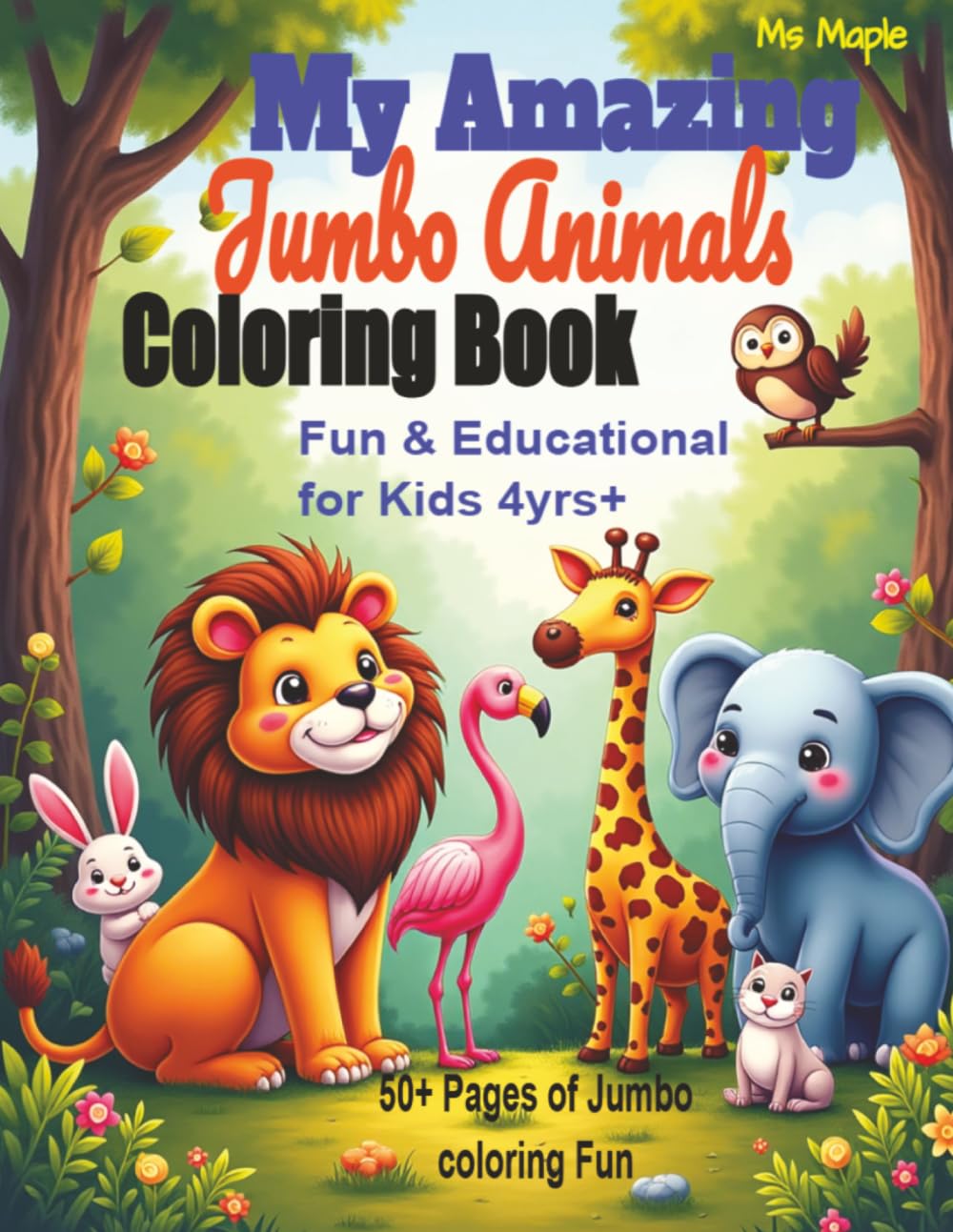 My Amazing Jumbo Animals Coloring Book: Fun & Educational for Kids 4yrs+ 8.5x11 inch 112 Pages