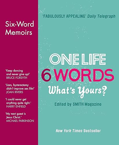 One Life. Six Words. What’s Yours?: One Life. Six Words. What’s yours?