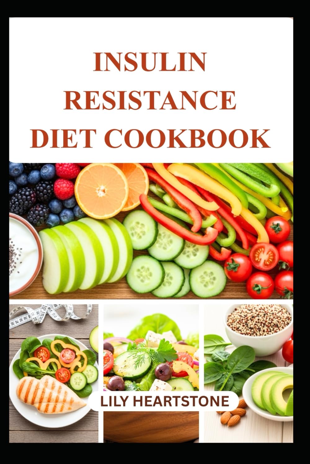 INSULIN RESISTANCE DIET COOKBOOK: Delicious Recipes to Support Metabolic Health and Stabilize Blood Sugar