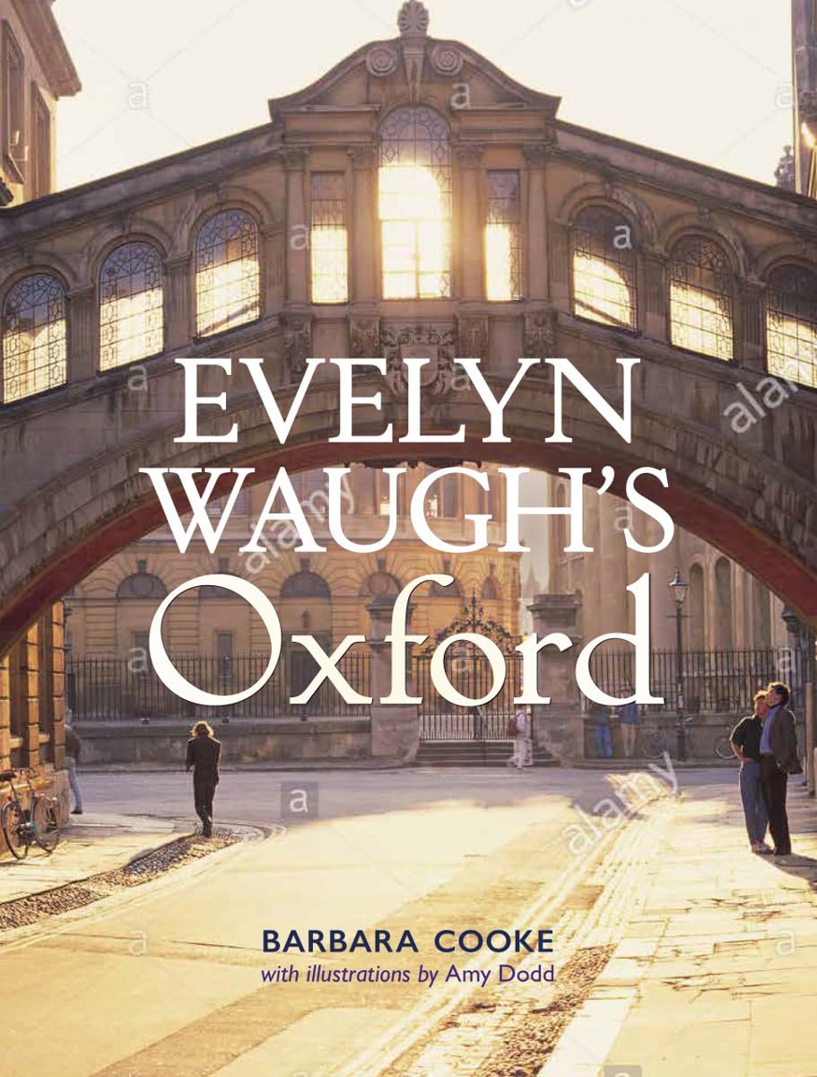 Evelyn Waugh's Oxford by Barbara Cooke,  Dodd - 9781851244874