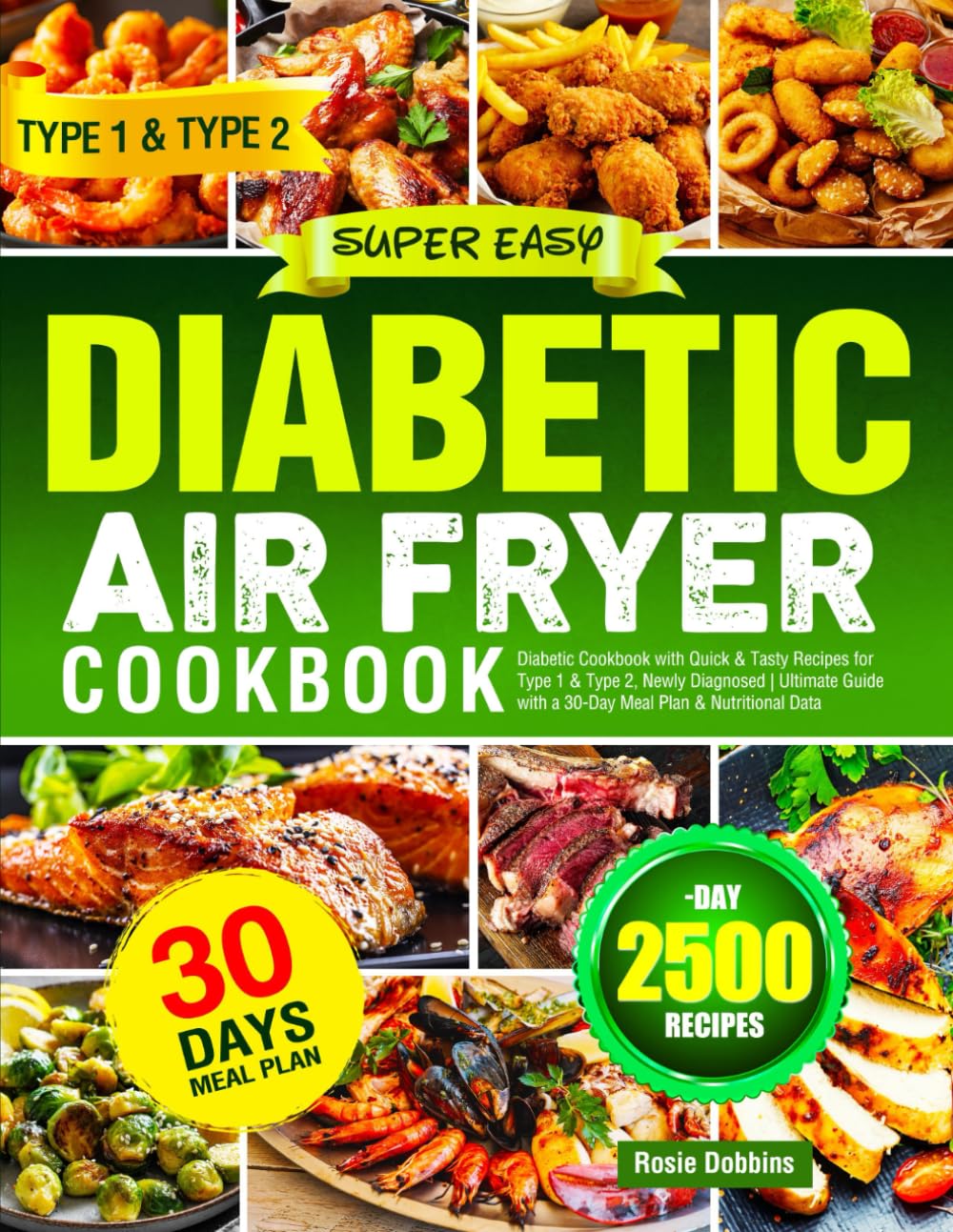 Super Easy Diabetic Air Fryer Cookbook: Diabetic Cookbook with Quick & Tasty Recipes for Type 1 & Type 2, Newly Diagnosed | Ultimate Guide with a 30-Day Meal Plan & Nutritional Data