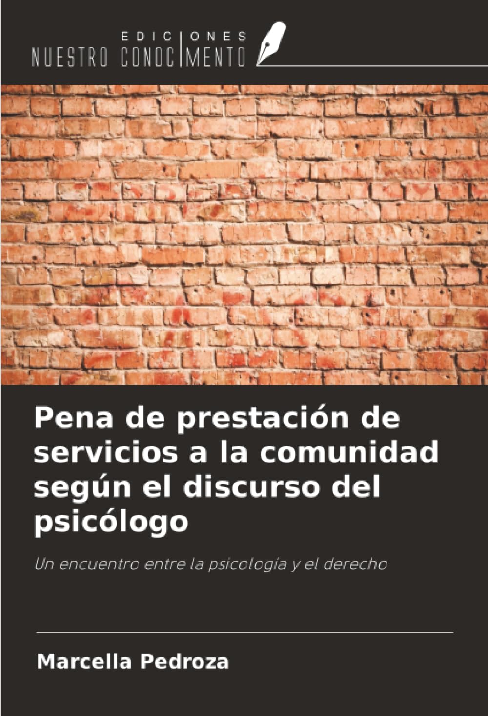 Pena de prestación de servicios a la comunidad según el discurso del psicólogo: Un encuentro entre la psicología y el derecho