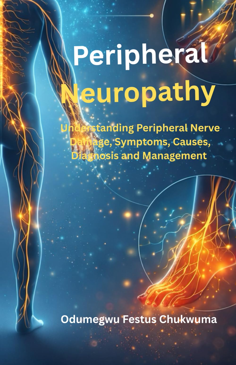 Neuropathy: Understanding Nerve Damage, Symptoms, Causes, Diagnosis and Management