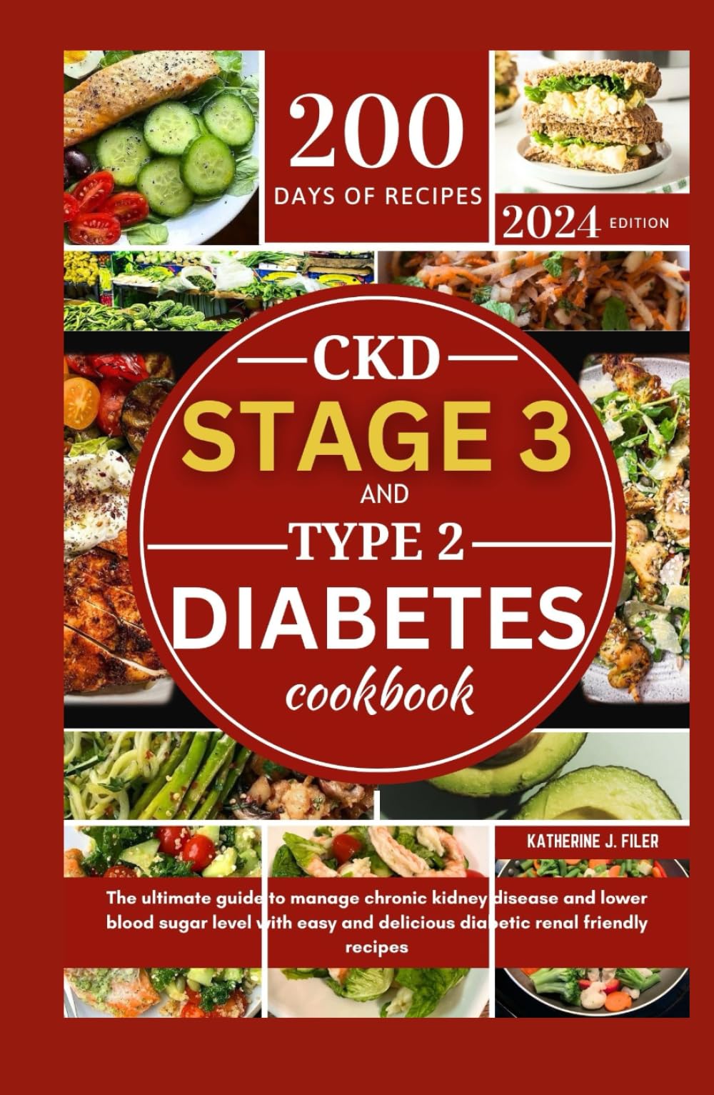 CKD STAGE 3 AND TYPE 2 DIABETES COOKBOOK: The Ultimate Guide To Manage Chronic Kidney Disease And Lower Blood Sugar Level With Easy And Delicious Diabetic Renal Friendly Recipes