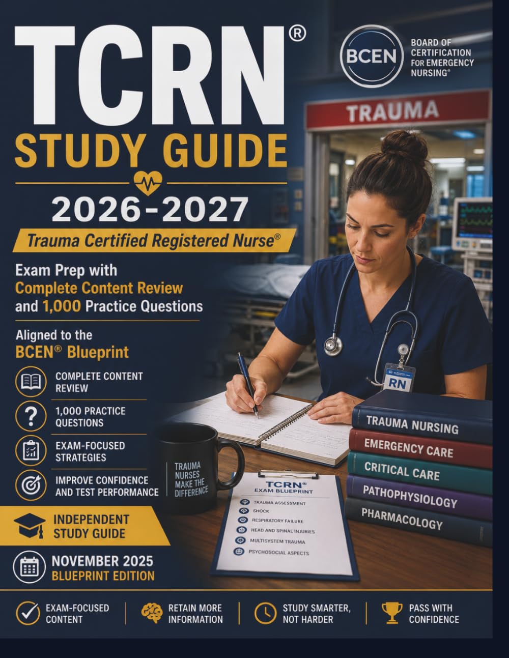 TCRN® Study Guide 2026-2027: Trauma Certified Registered Nurse® Exam Prep with Complete Content Review and 1,000 Practice Questions Aligned to the BCEN® Blueprint