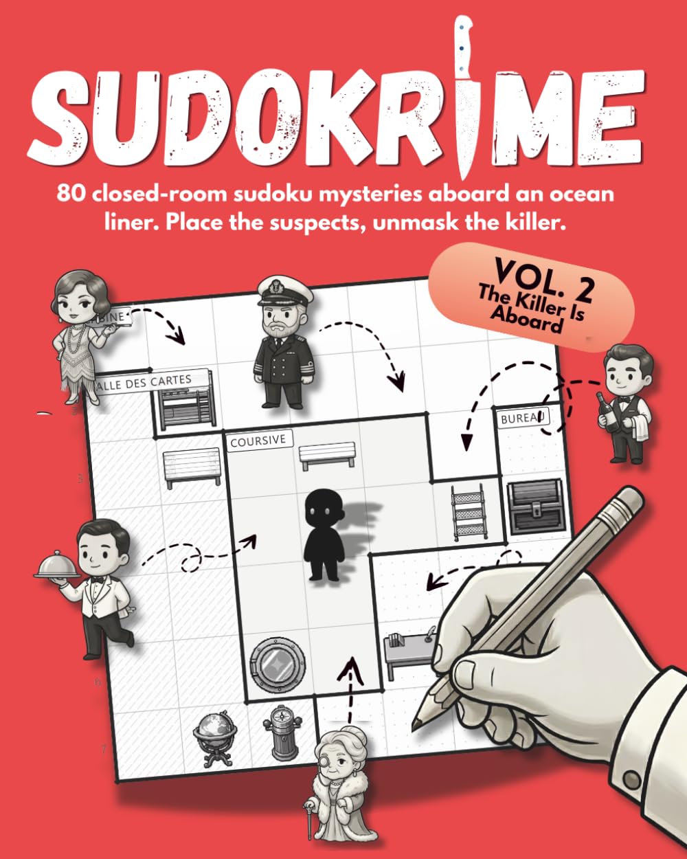 SUDOKRIME : The Killer Is Aboard: 80 closed-room sudoku mysteries aboard an ocean liner. Place the suspects, unmask the killer.