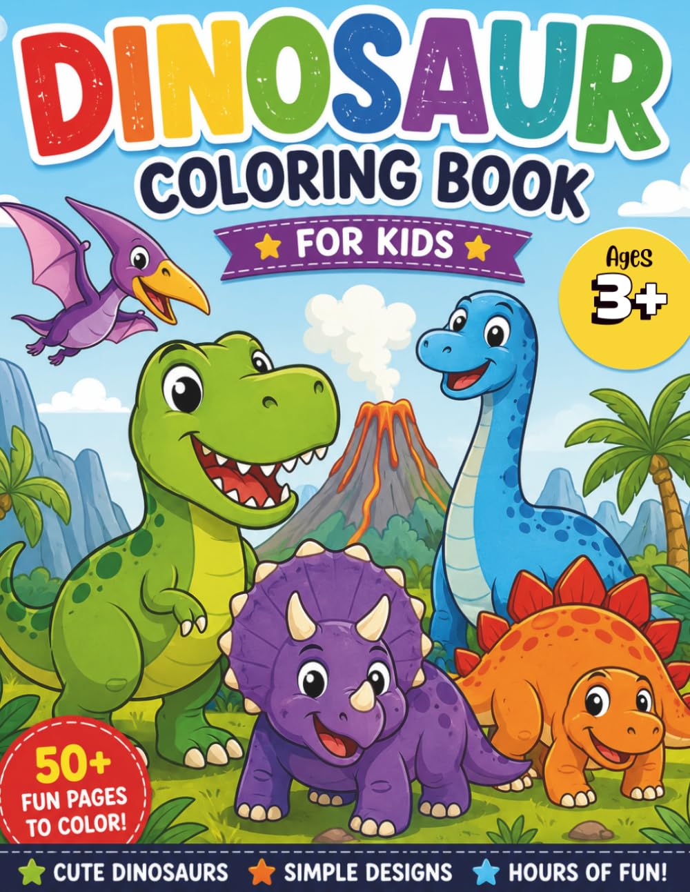 Dinosaur Coloring Book for Kids Ages 3-7: Cute Dinosaurs, Simple Designs and Fun Coloring Activities for Toddlers and Preschoolers