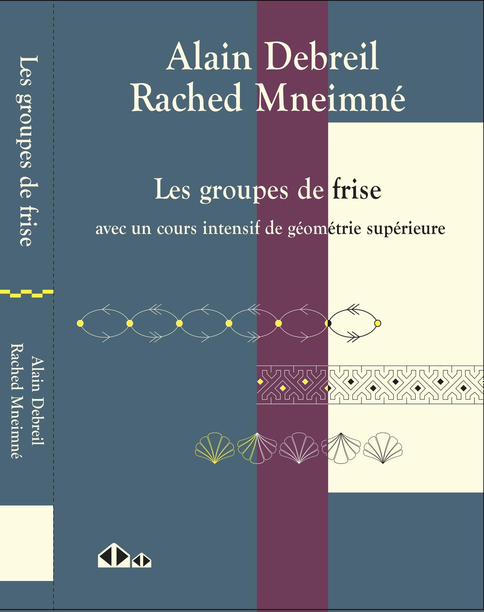 Les groupes de frise: Avec un cours intensif de géométrie supérieure
