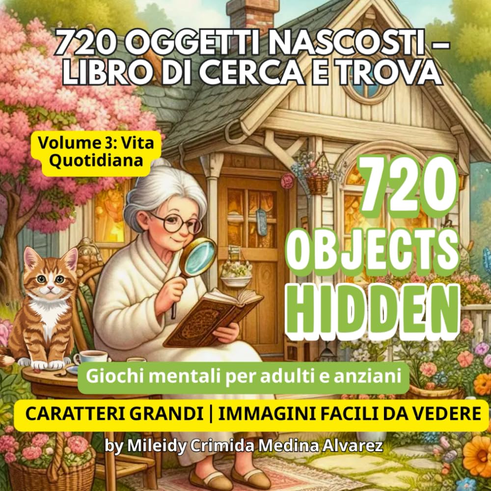720 Oggetti Nascosti – Libro di Giochi Trova e Cerca: Vol. 3: Vita Quotidiana e Relax per Anziani: Caratteri Grandi | Immagini ad alto contrasto ... (720 Hidden Objects (Edizione Italiana))
