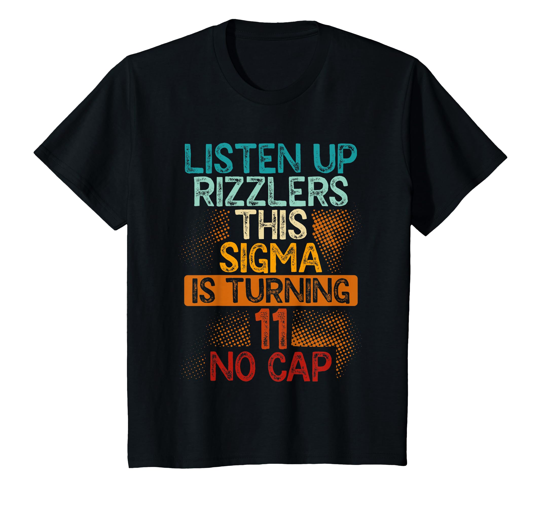 Kids Listen Up Rizzlers, This Sigma Is Turning 11, No Cap T-Shirt