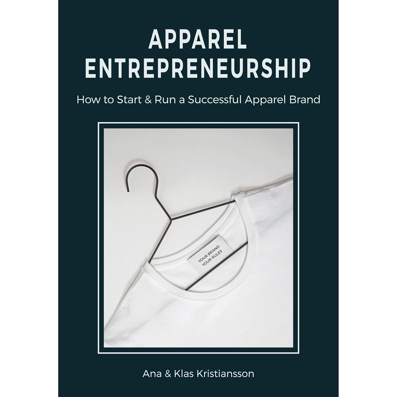 Apparel Entrepreneurship: How to Start & Run a...