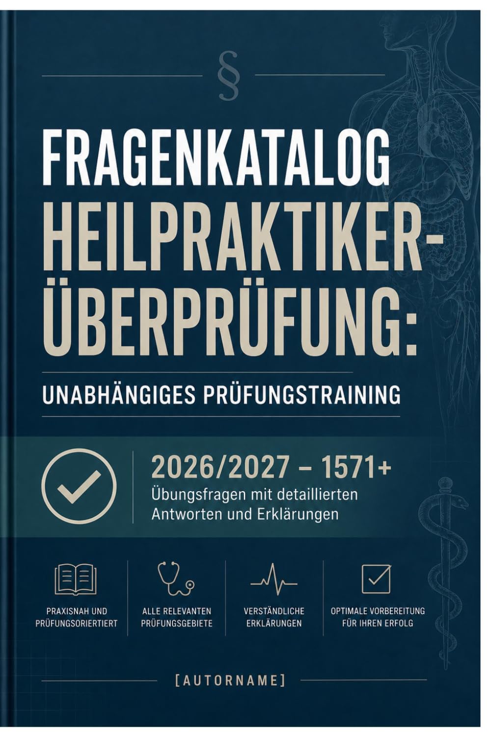 Fragenkatalog Heilpraktikerüberprüfung: Unabhängiges Prüfungstraining 2026/2027: 1571+ Übungsfragen mit detaillierten Antworten und Erklärungen