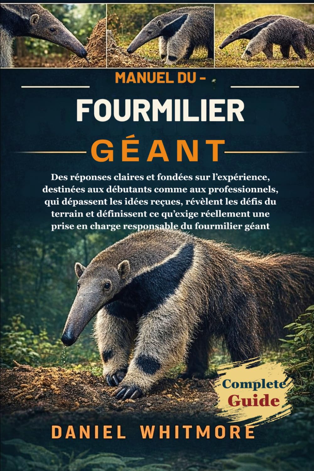 MANUEL DU FOURMILIER GÉANT: Des réponses claires et fondées sur l’expérience, destinées aux débutants comme aux professionnels, qui dépassent les ... réellement une prise en charge respon