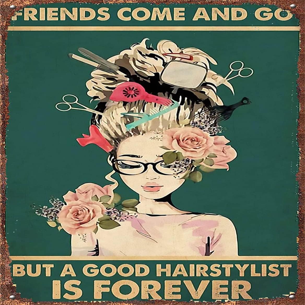 Hairstylist Metal Tin Retro Sign - Friends Come and go but a Good Hairstylist is Forever - Funny Retro Wall Art Sign 12x12 inch