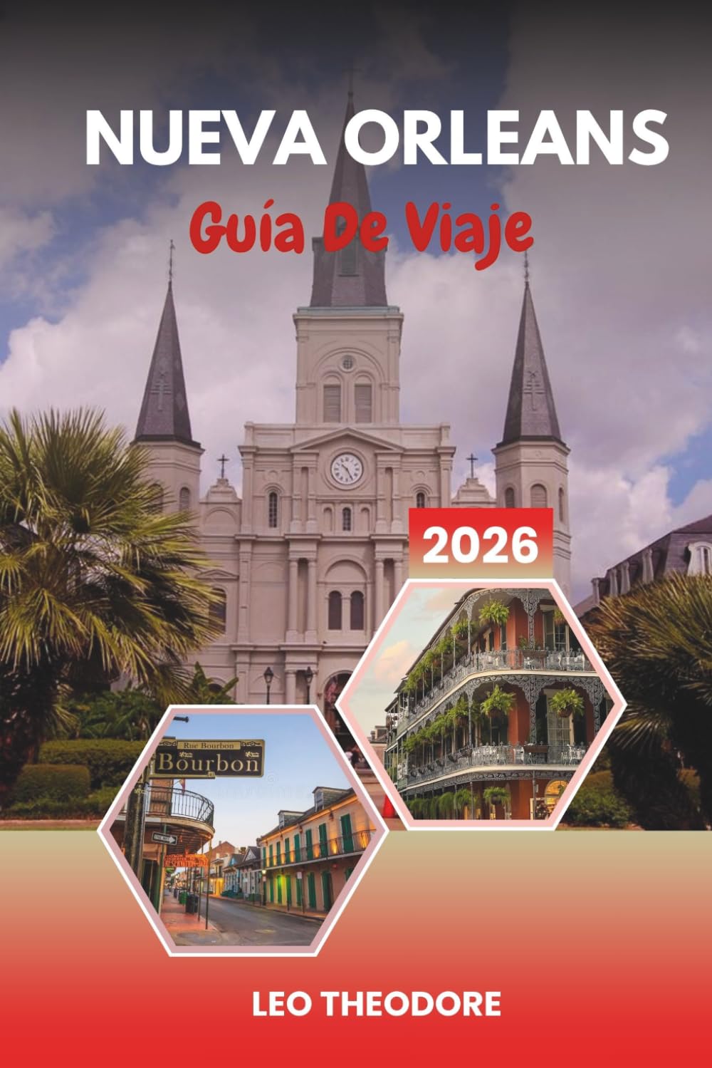 GUÍA DE VIAJE NUEVA ORLEANS 2026: Barrio Francés, Jazz, Cocina Criolla, Vida Nocturna de Bourbon Street y Magia del Mardi Gras