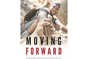 Moving Forward: A Mentored Guide to Continuing Your Journey