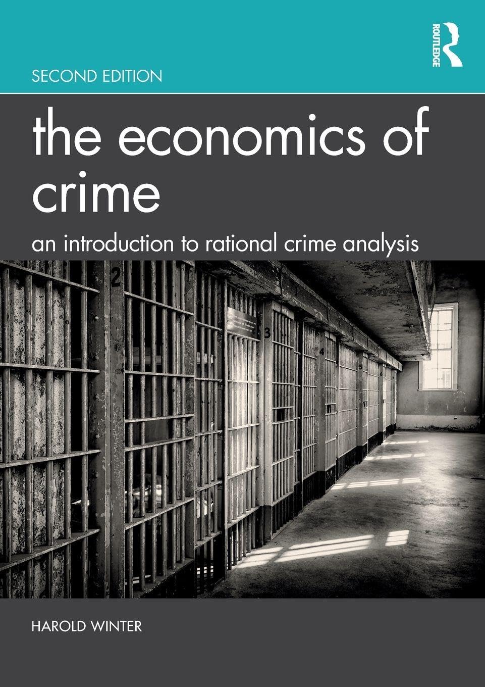 The Economics of Crime: An Introduction to Rational Crime Analysis