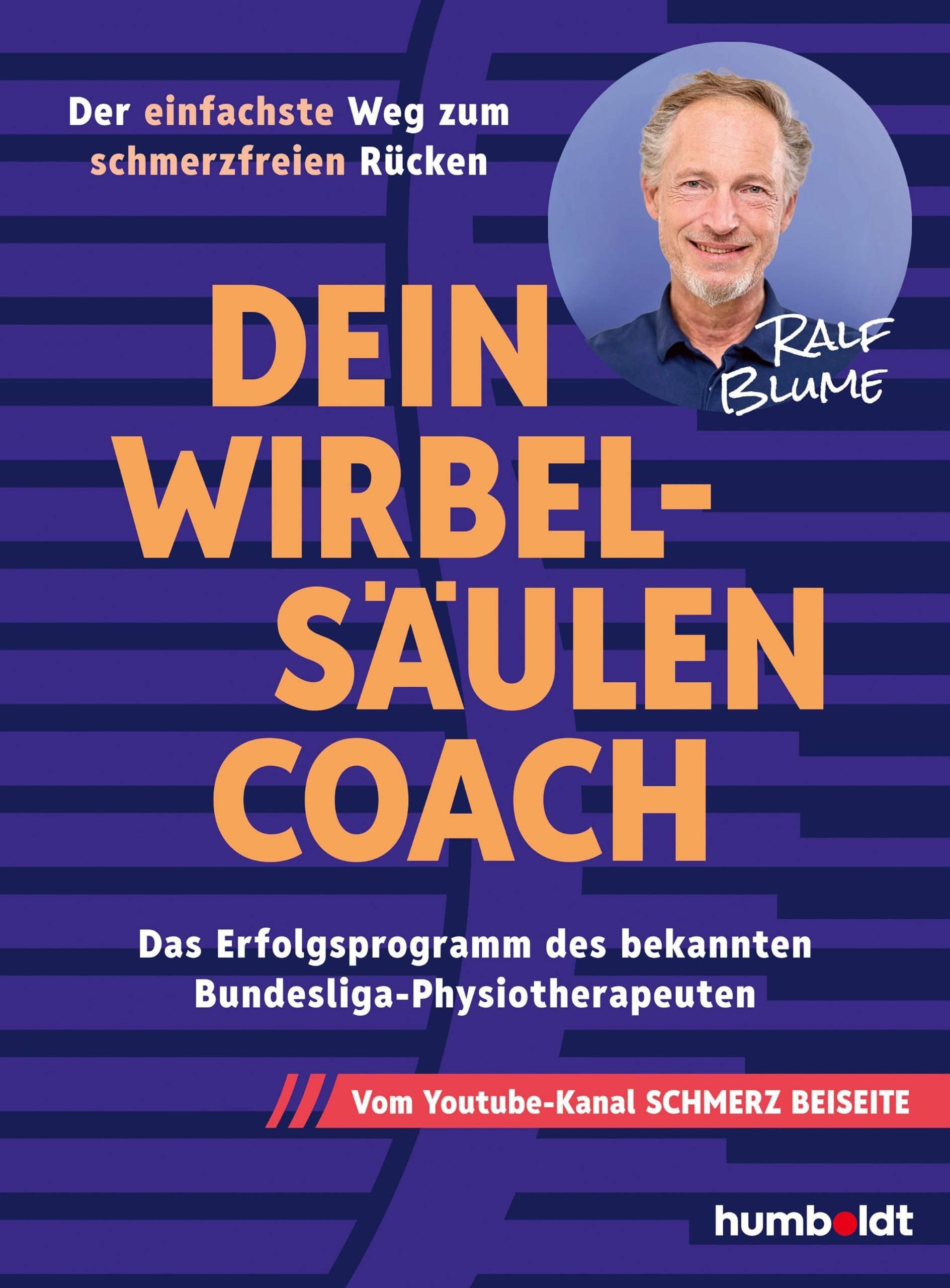 Dein Wirbelsäulen-Coach: Das Erfolgs-Programm des bekannten Bundesliga-Physiotherapeuten. Vom Youtube-Kanal SCHMERZ BEISEITE