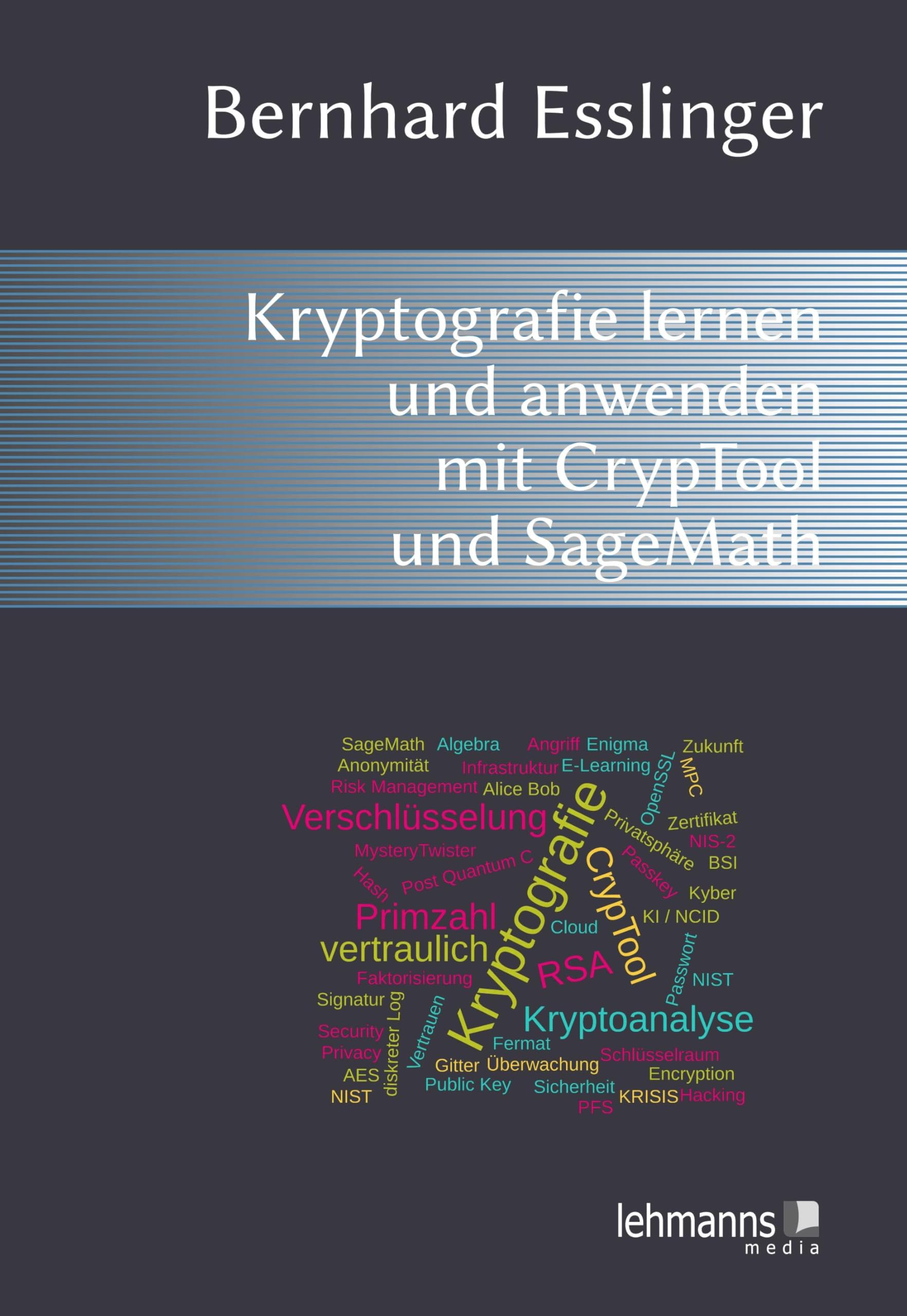 Das CrypTool-Buch: Kryptografie lernen und anwenden mit CrypTool und SageMath: Kryptografie, Mathematik und mehr mit dem freien E-Learning-Programm CrypTool