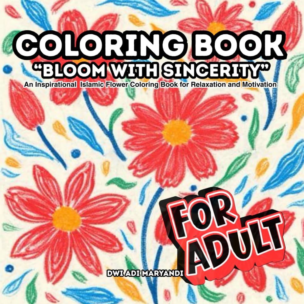 Coloring Book "Bloom With Sincerity": An Inspirational Islamic Flower Coloring Book for Relaxation and Motivation, 50 pages ready for coloring, ... (Coloring book for adult for stress reliever)